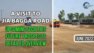 A Visit to Jia Bagga Road  Upcoming Societies amp Future Prospects  Detailed Overview  June 2022 [upl. by Meadow834]