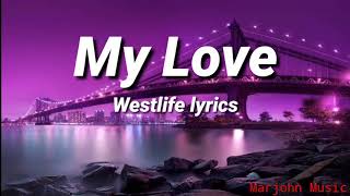 Westlife  My Love  Lyrics [upl. by Natek]