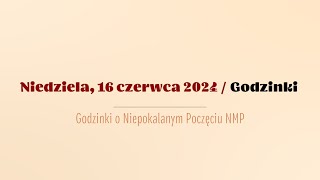 Godzinki  16 czerwca 2024 [upl. by Eppilihp]