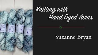 Knitting with Hand Dyed Yarns [upl. by Mayda]