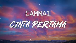 GAMMA 1  Cinta Pertama  LIRIK LAGU [upl. by Dorice319]