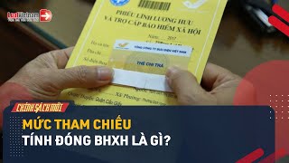 Mức Tham Chiếu Đóng BHXH Theo Luật BHXH 2024 Là Gì  LuatVietnam [upl. by Lienet]