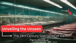 Shocking Truth The Paris Morgues Twisted 19th Century Spectacle [upl. by Meekahs818]