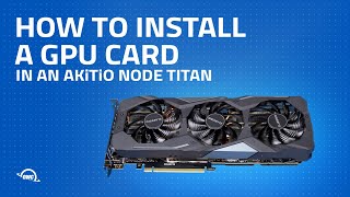 How to install a GPU card in an Akitio Node Titan [upl. by Horacio25]