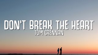 Tom Grennan  Dont Break The Heart Lyrics [upl. by Enirehtak]