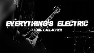 Liam Gallagher  Everythings Electric Audio [upl. by Colier]