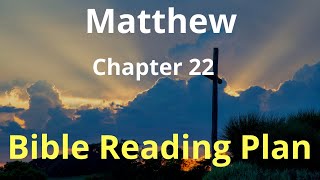 Matthew Chapter 22  Bible Reading Plan [upl. by Kendrick]