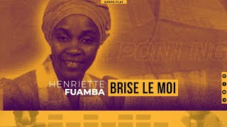 HENRIETTE FUAMBA  BRISE LE MOI  Lyrics [upl. by Ecikram766]