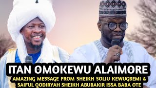 Itan Omokewu Alaimore  AMAZING MESSAGE FROM SHEIKH SOLIU KEWUGBEMI amp SAIFUL QODIRYAH BABA OTE [upl. by Ardella274]