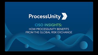 CISO Insights Part 1 How ProcessUnity benefits from the Global Risk Exchange [upl. by Manon]