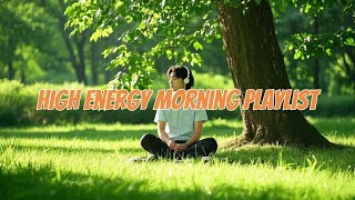 🚀 Start Your Day Strong  HighEnergy Morning Playlist [upl. by Alaehcim]