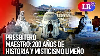 Cementerio PRESBÍTERO MATÍAS MAESTRO 200 AÑOS de HISTORIA y misticismo limeño  LR [upl. by Airdnekal]