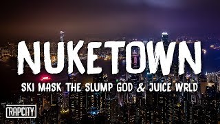 Ski Mask The Slump God  Nuketown ft Juice WRLD Lyrics [upl. by Nnairret371]