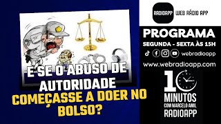 E se o abuso de autoridade começasse a doer no bolso [upl. by Yenduhc]