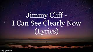 Jimmy Cliff  I Can See Clearly Now Lyrics HD [upl. by Erek]