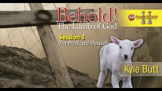 The Predicted Messiah  Kyle Butt Behold The Lamb of God Session 3 [upl. by Abbott]