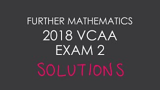 2018 VCAA Further Mathematics Exam 2 [upl. by Surtemed58]