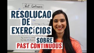 Resolução de Exercicios Past Continuous [upl. by Dnalon25]