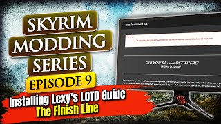 Skyrim Modding Series Episode 9  Installing Lexys LOTD Guide  The Finishing Line [upl. by Ainat]