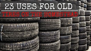 23 Uses for Old Tires on Your Homestead [upl. by Ydnil]