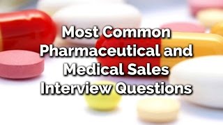 Most Common Pharmaceutical and Medical Sales Interview Questions [upl. by Papagena]