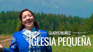 Iglesia pequeña  Gladys Muñoz  Videoclip Oficial HD [upl. by Manella]