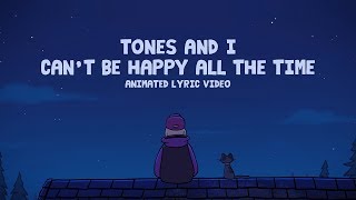 TONES AND I  CANT BE HAPPY ALL THE TIME ANIMATED LYRIC VIDEO [upl. by Yenttirb]