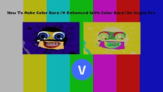 How To Make Color Bars X Enhanced With Color Bars On Vegas Pro [upl. by Shutz691]