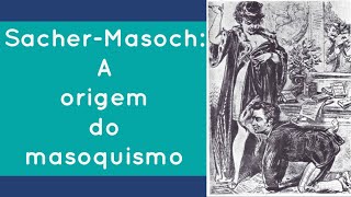 Masoquismo A origem  SacherMasoch [upl. by Jonis]