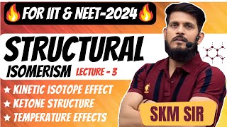 Structural Isomerism  Lec  03  SKM Sir  Organic Chemistry  JEE Mains amp Advanced [upl. by Frodeen]