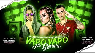 Teteu Balah  Mc Leek  Mc Mari  Vapo Vapo No Grelinho  Brega Funk [upl. by Liam]