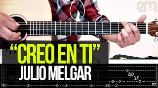 quotCreo en tiquot Julio Melgar  TUTORIAL  ACORDES [upl. by Akinam]