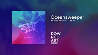 Downcoast  Oceansweeper Official Audio [upl. by Altman]