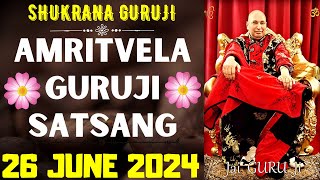 GURUJI AMRITVELA  26 JUNE 2024  WEDNESDAY🙏JAI GURU JI🙏SHUKRANA GURUJI GURUJI PARIVAAR LOVERS [upl. by Skerl]