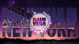 Legal Alien  Englishman In New York  Daim Vega Remix Request EDM [upl. by Rehotsirhc]