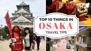 Top 10 Things to Do in Osaka amp Travel Tips  JAPAN TRAVEL GUIDE [upl. by Xineohp]