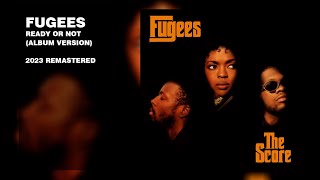 Fugees  Ready Or Not Album Version 2023 Remastered [upl. by Kline74]