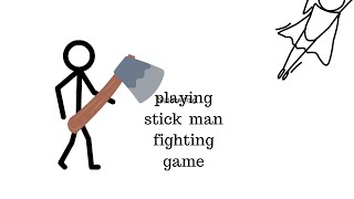 Playing a stickman fighting game [upl. by Ardnovahs]