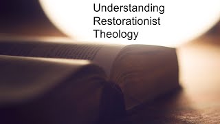 Understanding Restorationist Theology [upl. by Lebisor95]