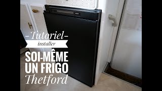 ➳ TUTO  Installer soimême un frigo de la marque Thetford [upl. by Tehc]