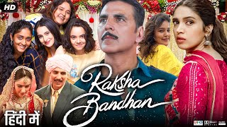 Raksha Bandhan Full Movie  Akshay Kumar  Bhumi Pednekar  Sadia Khateeb  Review amp Facts HD [upl. by Christen]