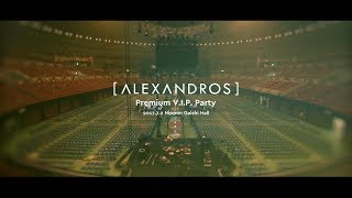 ALEXANDROS  ワタリドリ Premium VIP Party 2017 [upl. by Oremor]