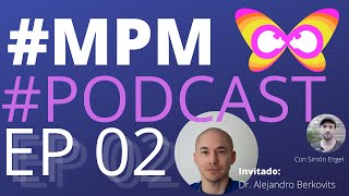 MPM  PODCAST  EP 02  Invitado Alejandro Berkovits [upl. by Alain]