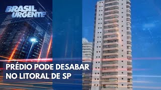 Prédio pode desabar no litoral de SP moradores relatam drama  Brasil Urgente [upl. by Ahsikram]