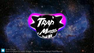 trap Sean Kingston amp Justin Bieber  Eenie Meenie Reigh Malit Remix [upl. by Danforth114]