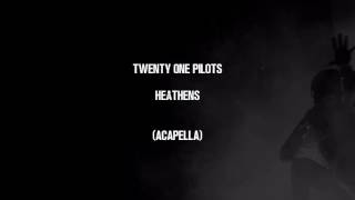 twenty one pilots  Heathens Official AcapellaVocals Only [upl. by Eednil]