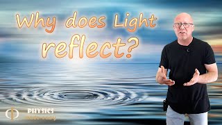 Why Does Light Reflect Waves  Physics [upl. by Kraus]