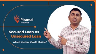 Secured vs Unsecured Loans Which One Is Right for You  Piramal Finance [upl. by Sosanna403]