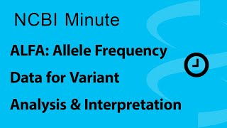 NCBI Minute ALFA Allele Frequency Data for Variant Analysis and Interpretation [upl. by Eatnoed911]