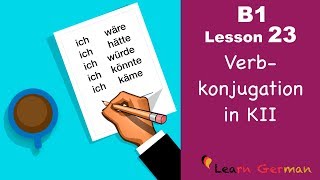 B1  Lesson 23  Konjunktiv II  Verbkonjugation  Learn German intermediate [upl. by Maddi]